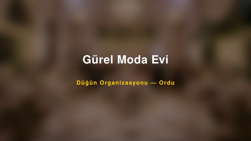 Gürel Moda Evi — Ordu Kır Düğünü Mekanı Rehberi