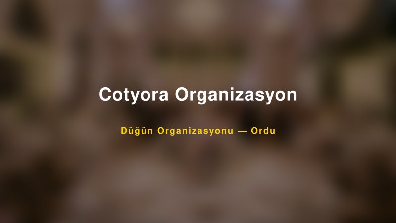 Cotyora Organizasyon Ordu Düğün Organizasyon Firması