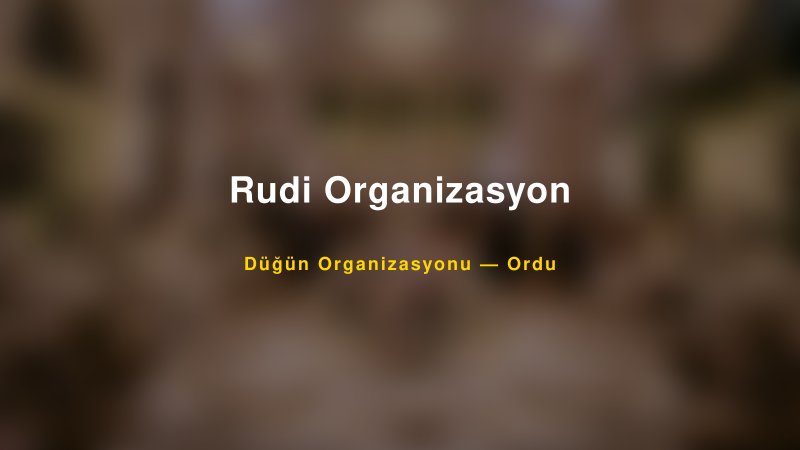 Rudi Organizasyon — Ordu Kır Düğünü Mekanı Rehberi